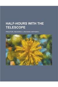 Half-Hours with the Telescope