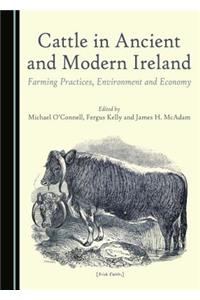 Cattle in Ancient and Modern Ireland: Farming Practices, Environment and Economy