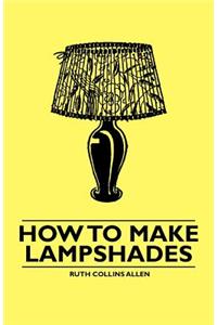 How to Make Lampshades