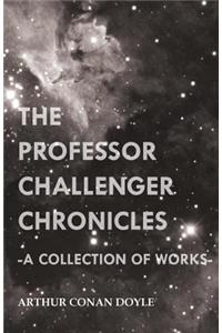 Professor Challenger Chronicles (A Collection of Works)