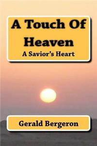 A touch of heaven/ a Savior's heart