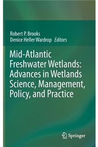 Mid-Atlantic Freshwater Wetlands: Advances in Wetlands Science, Management, Policy, and Practice