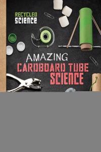 Amazing Cardboard Tube Science