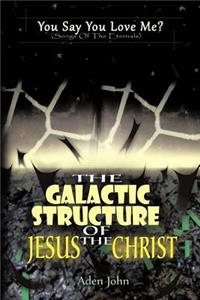 THE Galactic Structure of Jesus the Christ