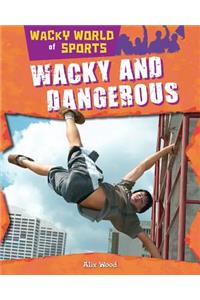 Wacky and Dangerous