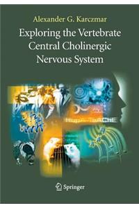 Exploring the Vertebrate Central Cholinergic Nervous System