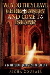 Why do they leave Christianity and come to Islam?