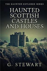 Haunted Scottish Castles and Houses