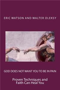 God Does Not Want You to Be In Pain