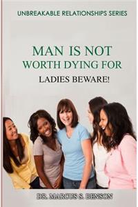 Man Is Not Worth Dying For