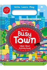 My First Busy Town: Wipe-Clean Activity Book
