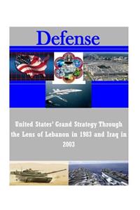 United States' Grand Strategy Through the Lens of Lebanon in 1983 and Iraq in 2003