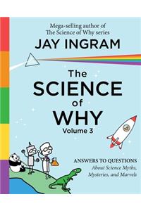 The Science of Why, Volume 3