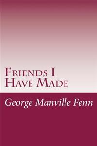 Friends I Have Made