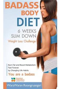 Badass Body Diet 6 Weeks Slim Down
