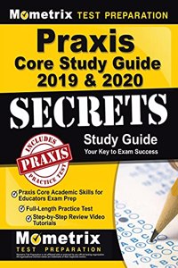 Praxis Core Study Guide 2019 & 2020 Secrets - Praxis Core Academic Skills for Educators Exam Prep, Full-Length Practice Test, Step-By-Step Review Video Tutorials