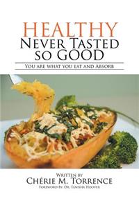 Healthy Never Tasted So Good