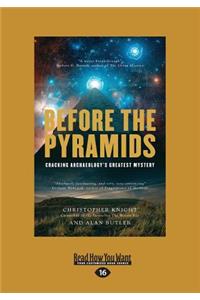 Before the Pyramids: Cracking Archaeology's Greatest Mystery (Large Print 16pt)