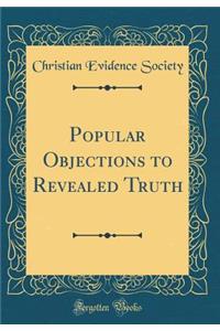 Popular Objections to Revealed Truth (Classic Reprint)