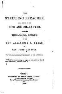 The Stripling Preacher, Or, a Sketch of the Life and Character