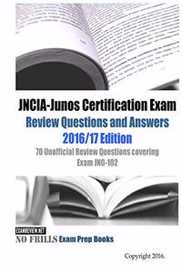 JNCIA-Junos Certification Exam Review Questions and Answers 2016/17 Edition