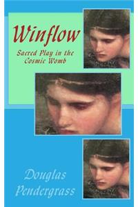 Winflow: Sacred Play in the Cosmic Womb