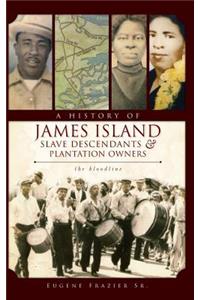 History of James Island Slave Descendants & Plantation Owners