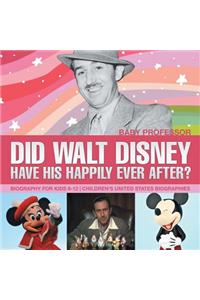 Did Walt Disney Have His Happily Ever After? Biography for Kids 9-12 Children's United States Biographies