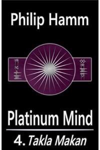 Platinum Mind: 4. Takla Makan