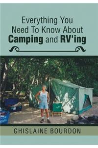 Everything You Need to Know About Camping and RV'ing