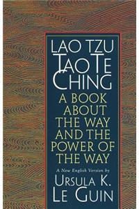 Lao Tzu: Tao Te Ching: A Book about the Way and the Power of the Way