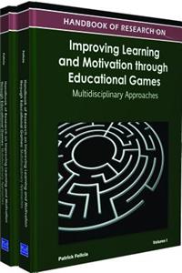 Handbook of Research on Improving Learning and Motivation through Educational Games