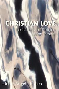 Christian Love, the Influence of Religion Upon Temper
