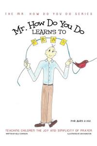 Mr. How Do You Do Learns to Pray