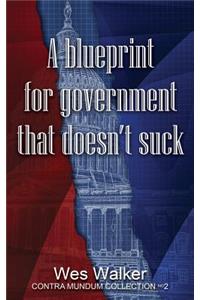 Blueprint for Government that Doesn't Suck