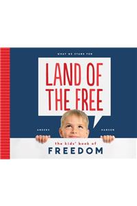 Land of the Free: The Kids' Book of Freedom