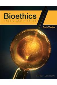 Bioethics: Theory and Practice