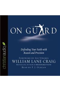 On Guard: Defending Your Faith with Reason and Precision