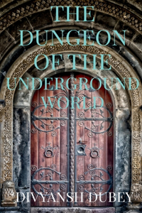 The Dungeon of the Underground World