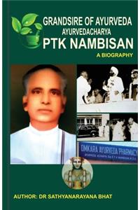 Grandsire of Ayurveda Ayurvedacharya Ptk Nambisan a Biography