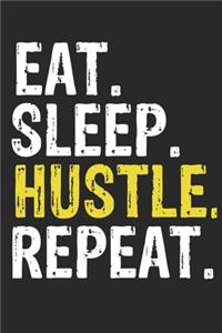 Eat Sleep Hustle Repeat Funny Cool Gift for Hustle Lovers Notebook A beautiful