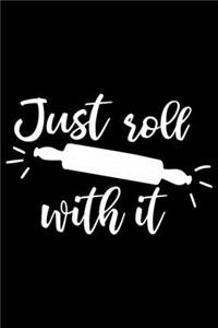 Just Roll With It