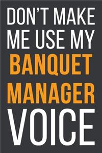 Don't Make Me Use My Banquet Manager Voice