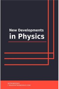 New Developments in Physics