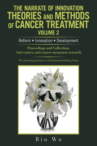 Narrate of Innovation Theories and Methods of Cancer Treatment Volume 2
