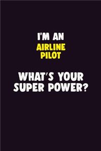 I'M An Airline Pilot, What's Your Super Power?