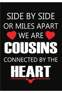 Side by side or miles apart, we are cousins connected by the heart