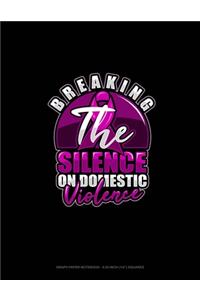 Breaking The Silence On Domestic Violence