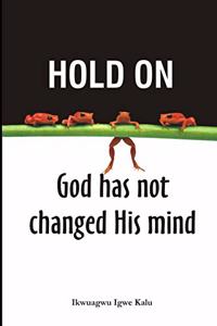 Hold On, God Has Not Changed His Mind
