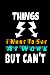 Things I Want To Say At Work But I Can't